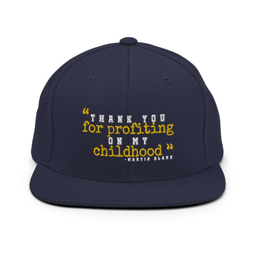 Thank you for profiting on my childhood -Martin Blank, Grosse Point Blank Snapback Hat - Image 9