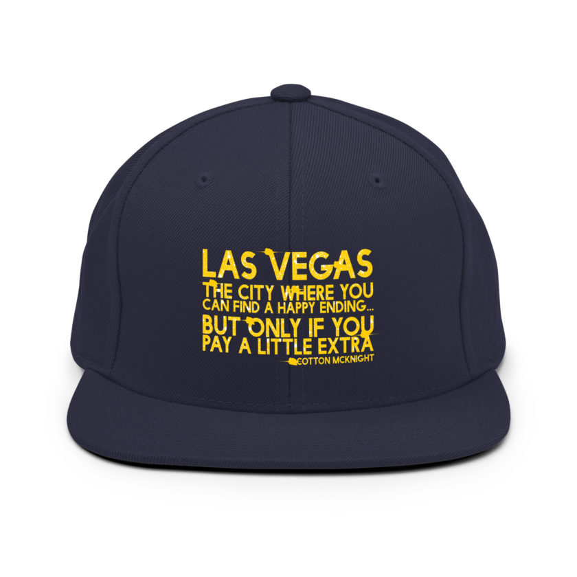Las Vegas, the city where you can find a happy ending...but only if you pay a little extra. -Cotton Mcknight, Dodgeball Snapback Hat - Image 9