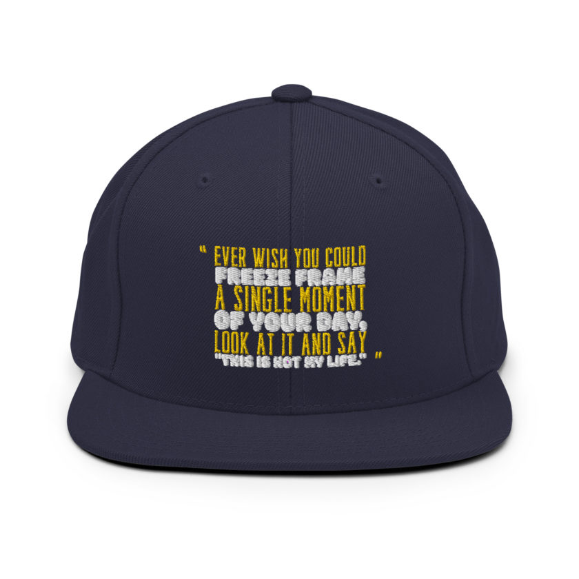 Ever wish you could freeze frame a single moment of your day, look at it and say "This is not my life." -Daniel Hillard, Mrs. Doubtfire Snapback Hat - Image 9