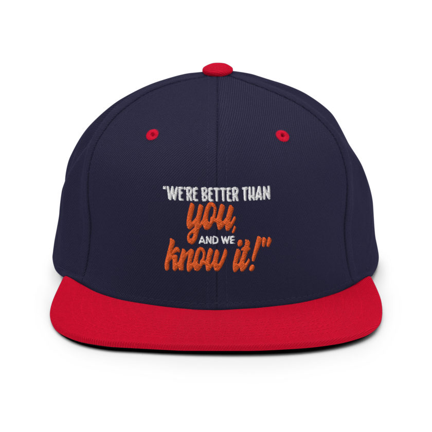 We're better than you, and we know it. -White Goodman, Dodgeball Snapback Hat - Image 10