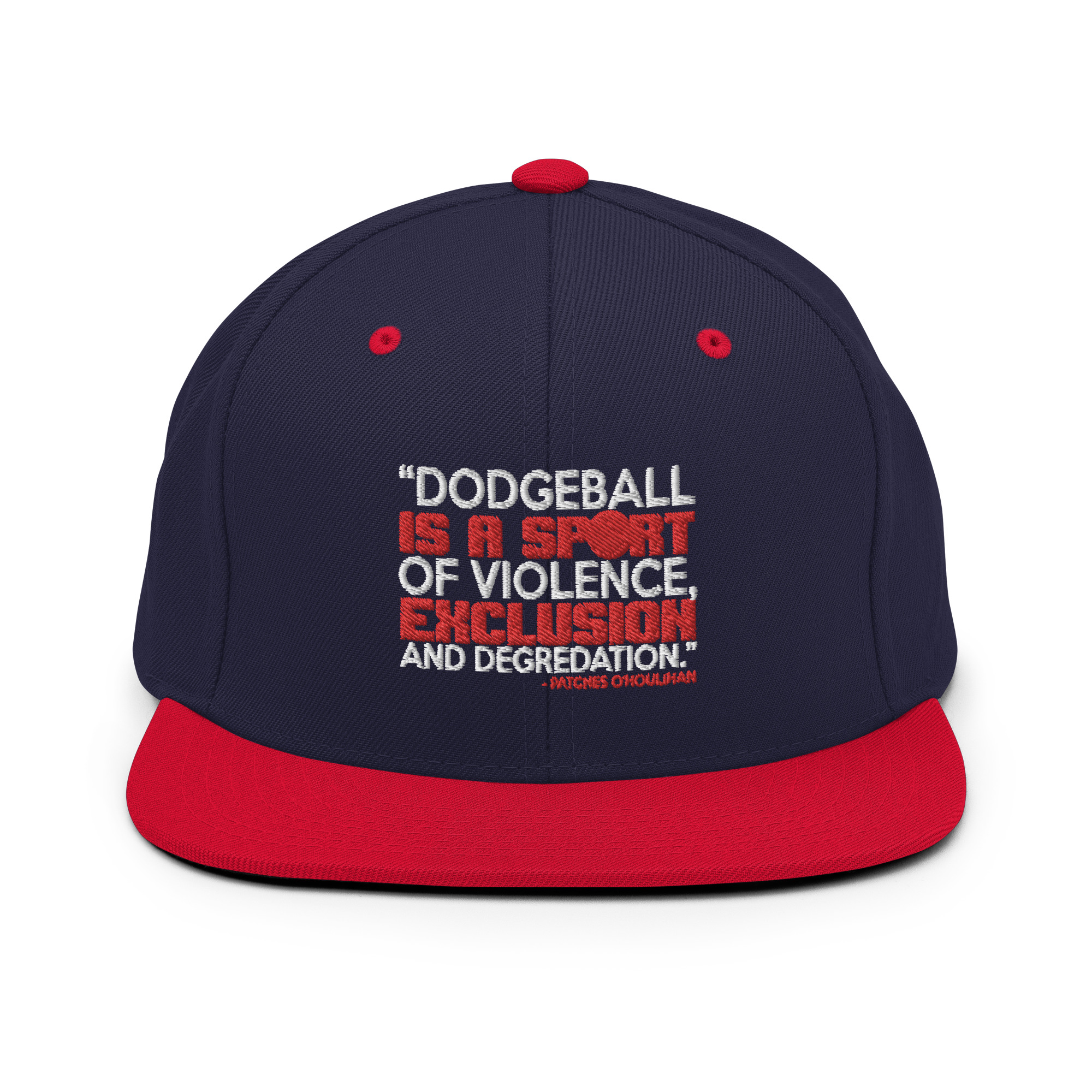 Dodgeball is a sport of violence, exclusion and degredation. -Patches O'houlihan, Dodgeball Snapback Hat - Image 9