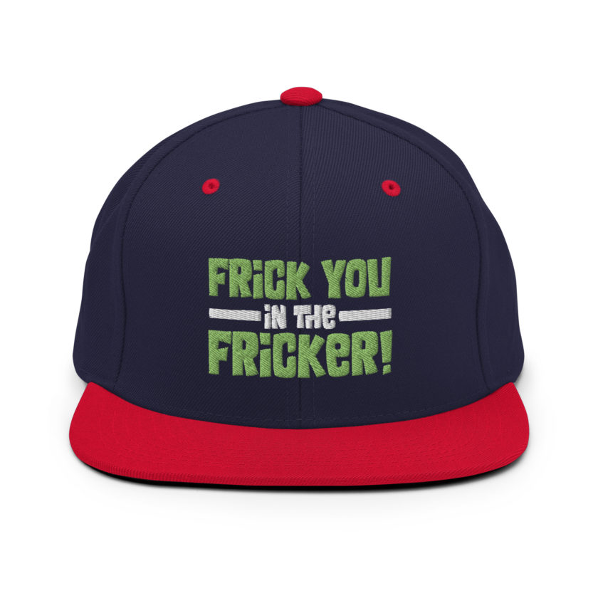 Frick you in the fricker! Snapback Hat - Image 10