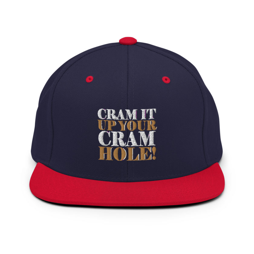 Cram it up your cram hole! - Dodgeball Snapback Hat - Image 10