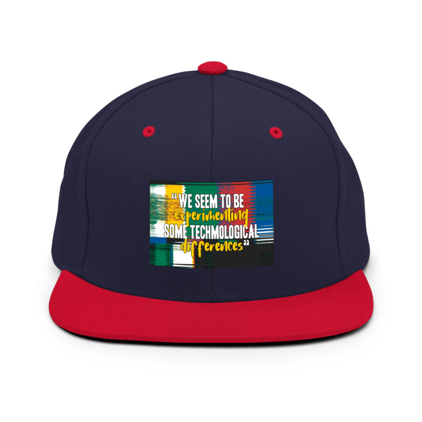 We seem to be experimenting some techmological differences. - Idiocracy Snapback Hat - Image 10