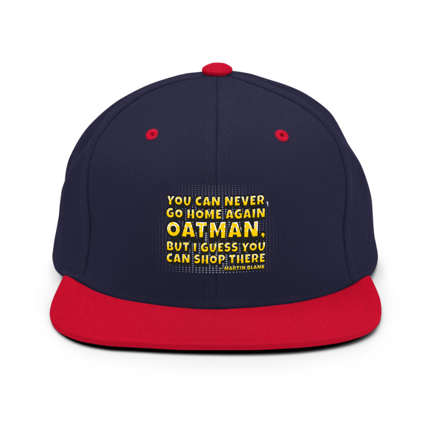 You can never go home again Oatman, but I guess you can shop there. -Martin Blank, Grosse Point Blank Snapback Hat - Image 10