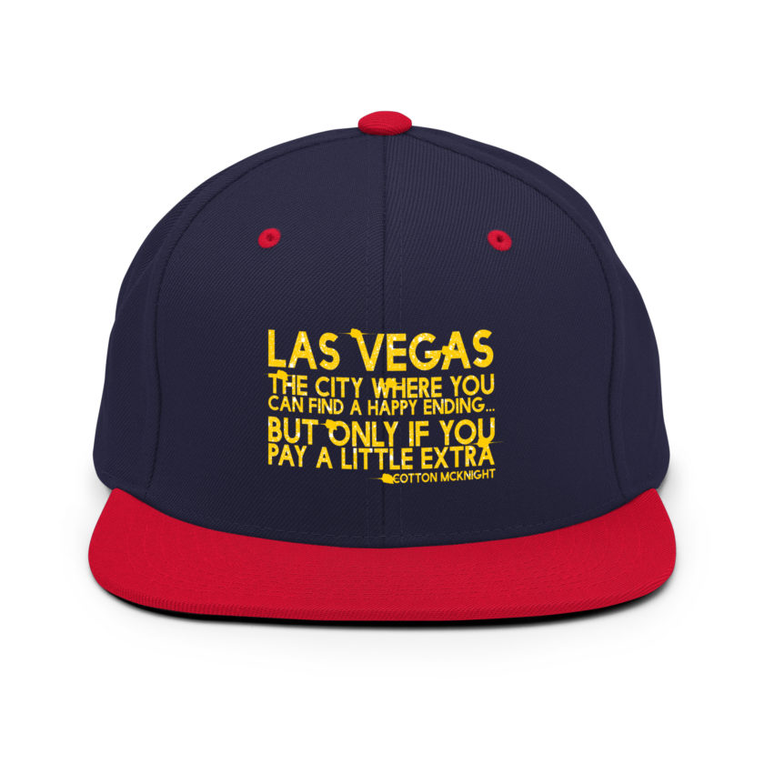 Las Vegas, the city where you can find a happy ending...but only if you pay a little extra. -Cotton Mcknight, Dodgeball Snapback Hat