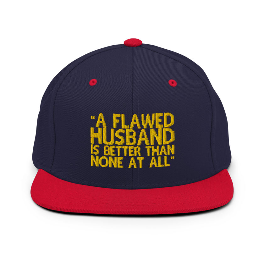 A flawed Husband is better than none at all. -Mrs.Doubtfire Snapback Hat - Image 10