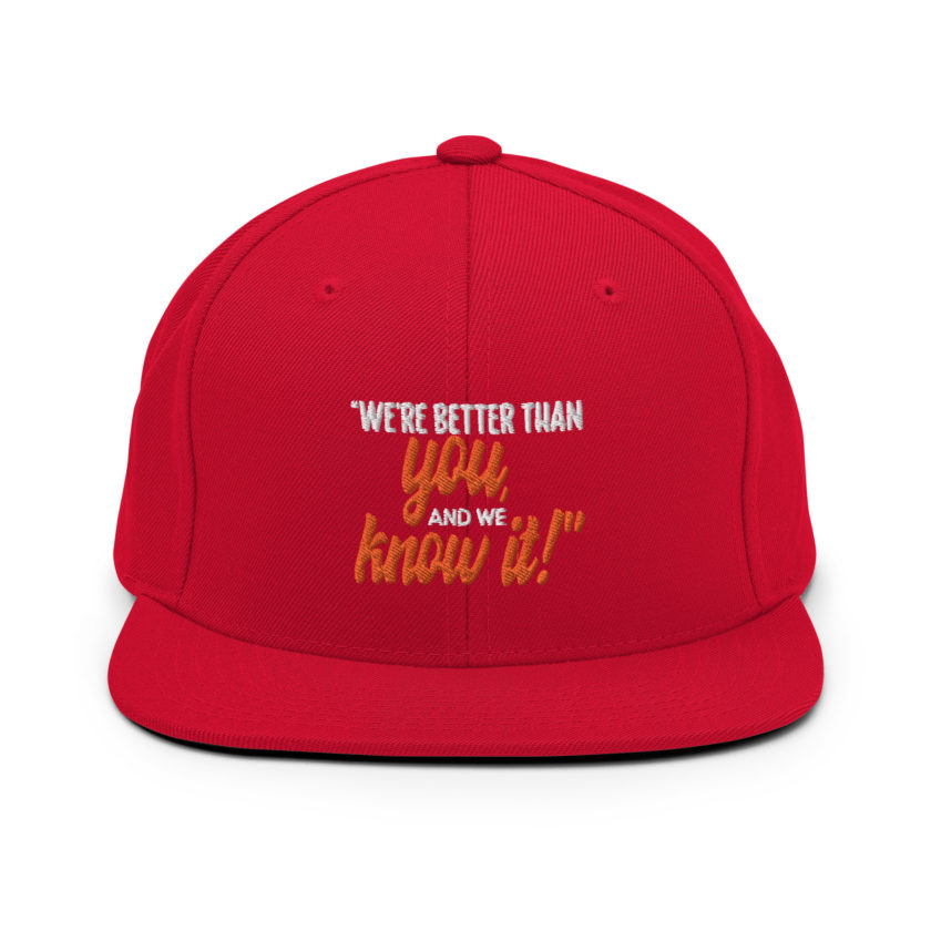We're better than you, and we know it. -White Goodman, Dodgeball Snapback Hat - Image 12