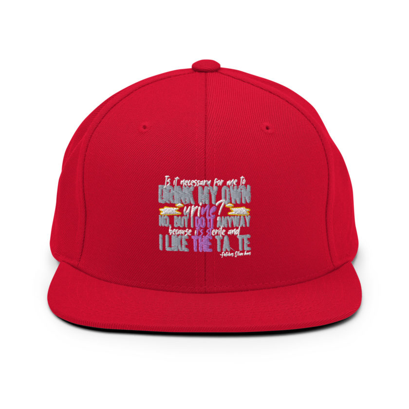Is it necessary for me to drink my own urine? No, but I do it anyway because its sterile and I like the taste.  - Patches O'houlihan, Dodgeball Snapback Hat - Image 12