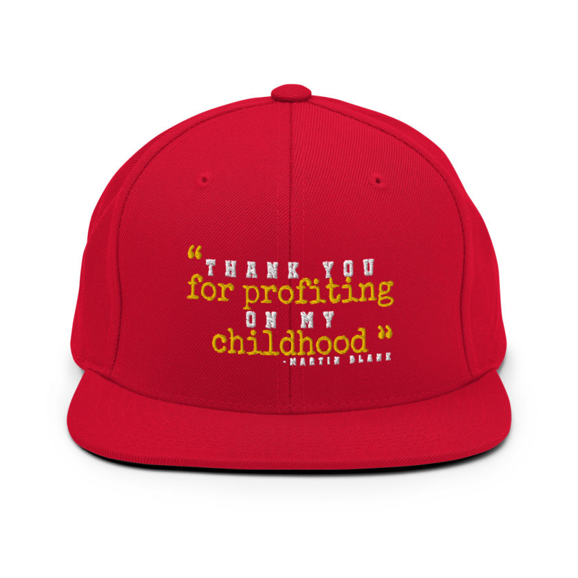 Thank you for profiting on my childhood -Martin Blank, Grosse Point Blank Snapback Hat - Image 12