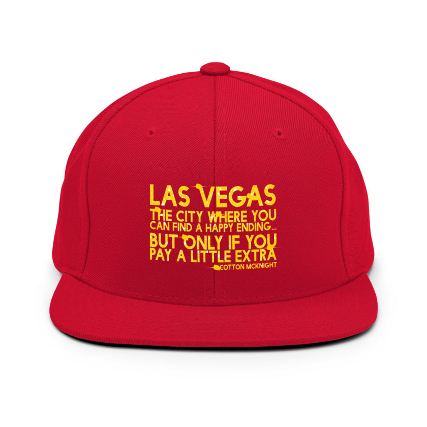 Las Vegas, the city where you can find a happy ending...but only if you pay a little extra. -Cotton Mcknight, Dodgeball Snapback Hat - Image 11