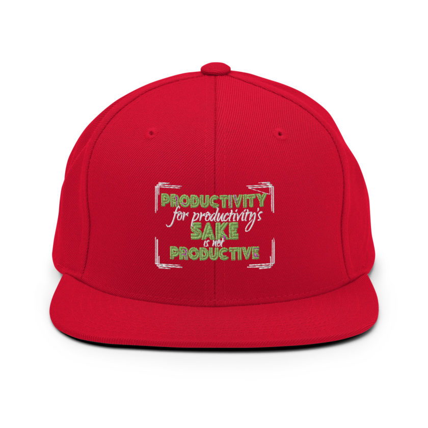 Productivity for productivity's sake is not productive. Snapback Hat - Image 12