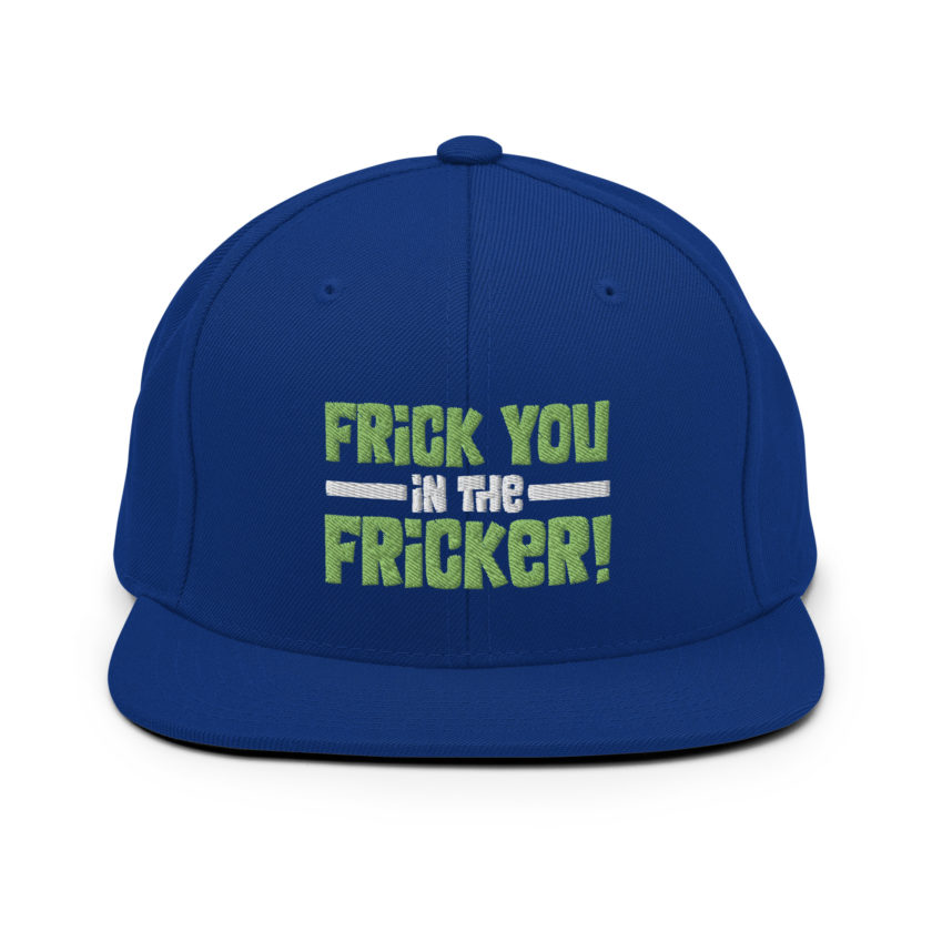 Frick you in the fricker! Snapback Hat - Image 8