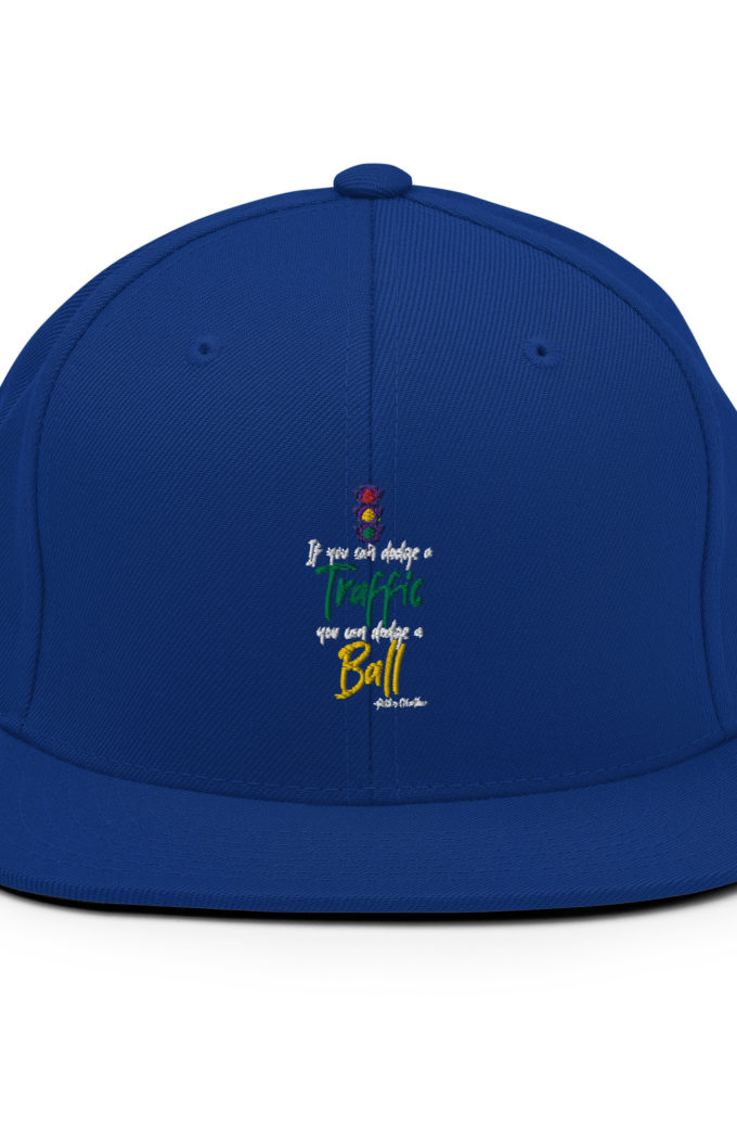 If you can dodge traffic you can dodge a ball. -Patches O'houlihan, Dodgeball Snapback Hat
