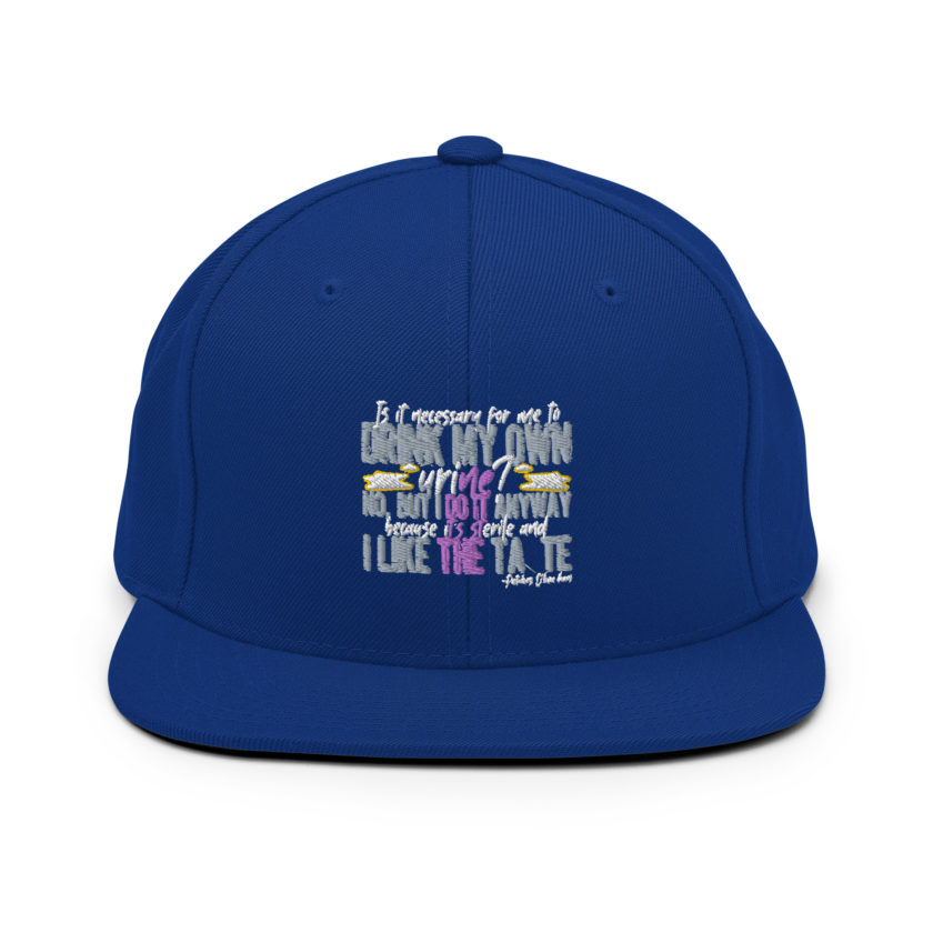 Is it necessary for me to drink my own urine? No, but I do it anyway because its sterile and I like the taste.  - Patches O'houlihan, Dodgeball Snapback Hat - Image 8