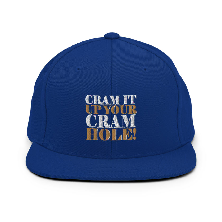 Cram it up your cram hole! - Dodgeball Snapback Hat - Image 8