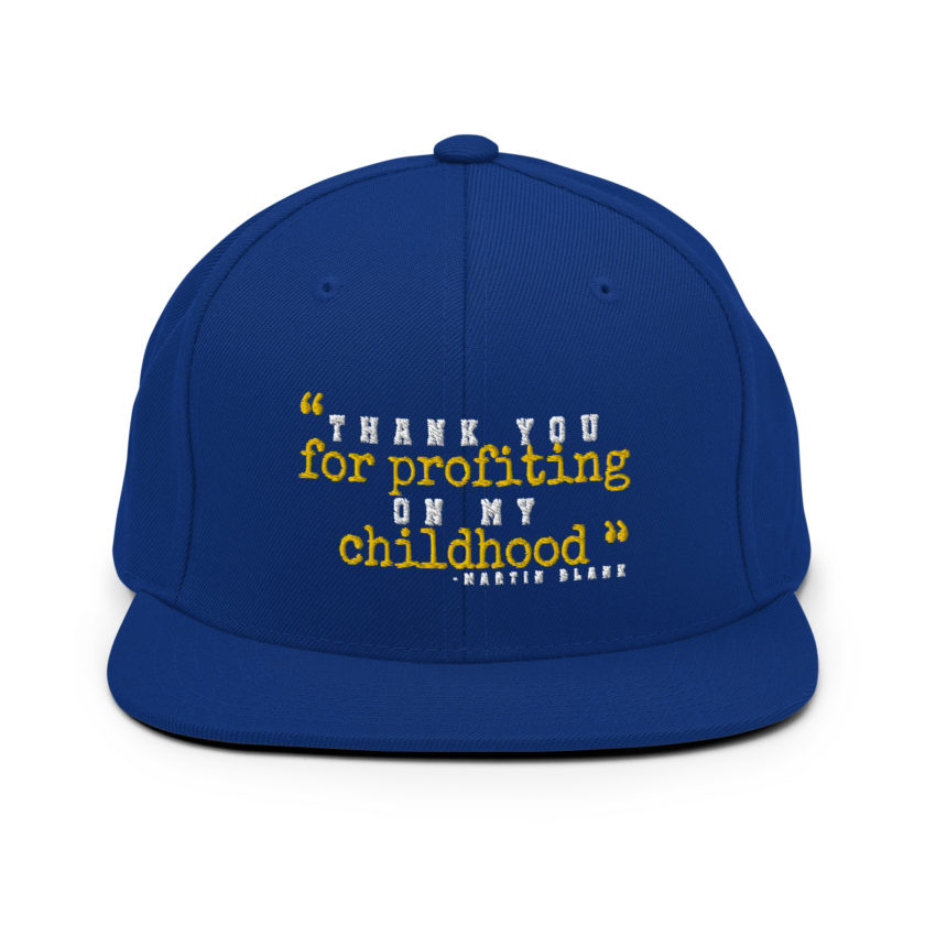 Thank you for profiting on my childhood -Martin Blank, Grosse Point Blank Snapback Hat - Image 8