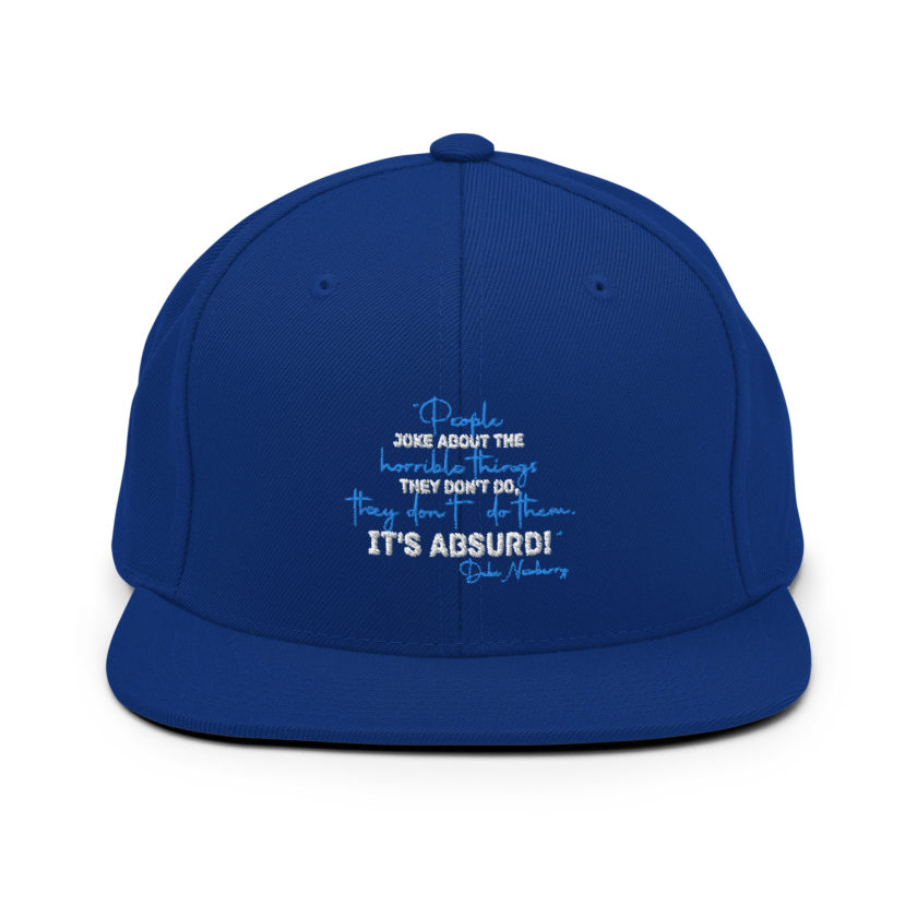 People joke about the horrible things they don't do they don't do them. It's absurd! -Debi Newberry, Grosse Point Blank Snapback Hat