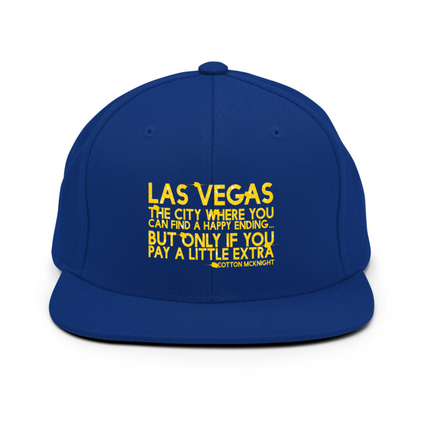Las Vegas, the city where you can find a happy ending...but only if you pay a little extra. -Cotton Mcknight, Dodgeball Snapback Hat - Image 8