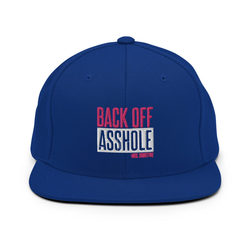 Back off asshole! -Mrs. Doubtfire Snapback Hat - Image 7