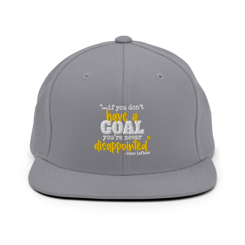 If you never have a goal you're never disappointed -Peter LaFleur, Dodgeball Snapback Hat - Image 14
