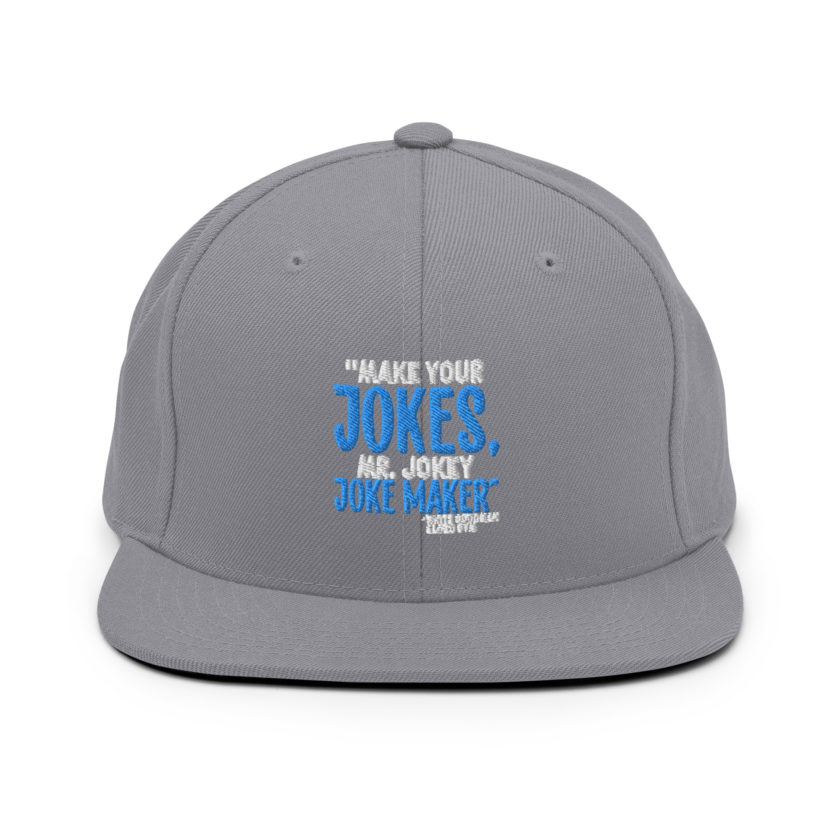 Make your jokes Mr. Jokey Joke Maker -White Goodman, Dodgeball Snapback Hat