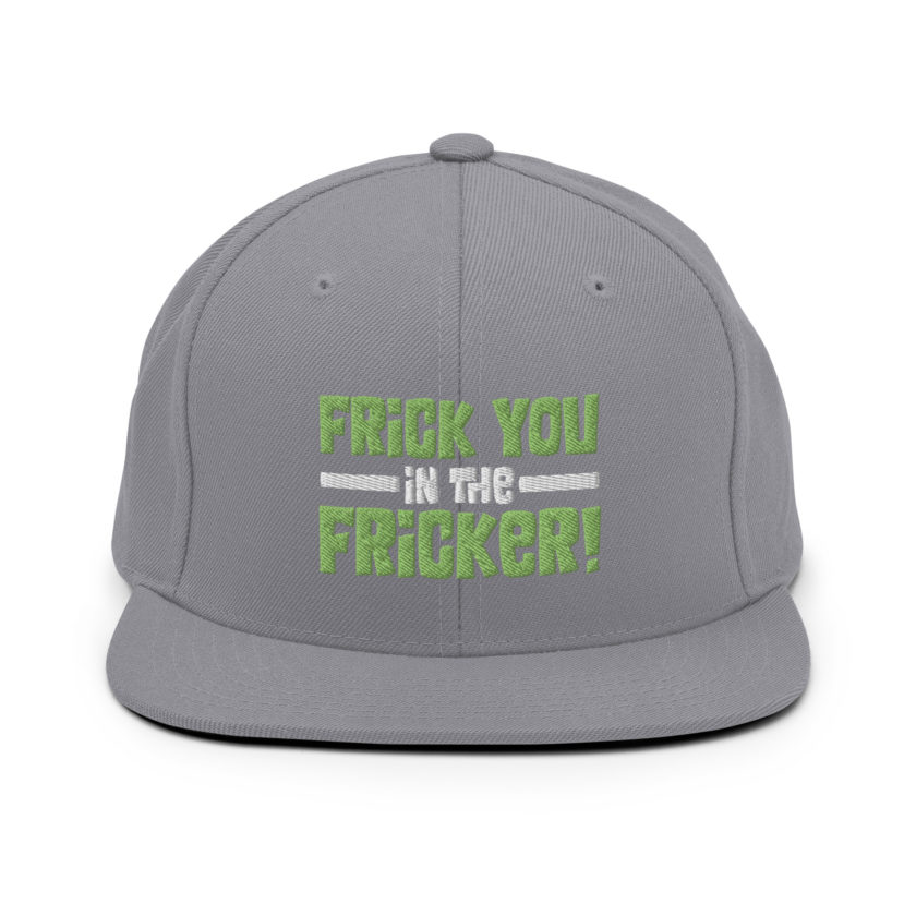 Frick you in the fricker! Snapback Hat - Image 15