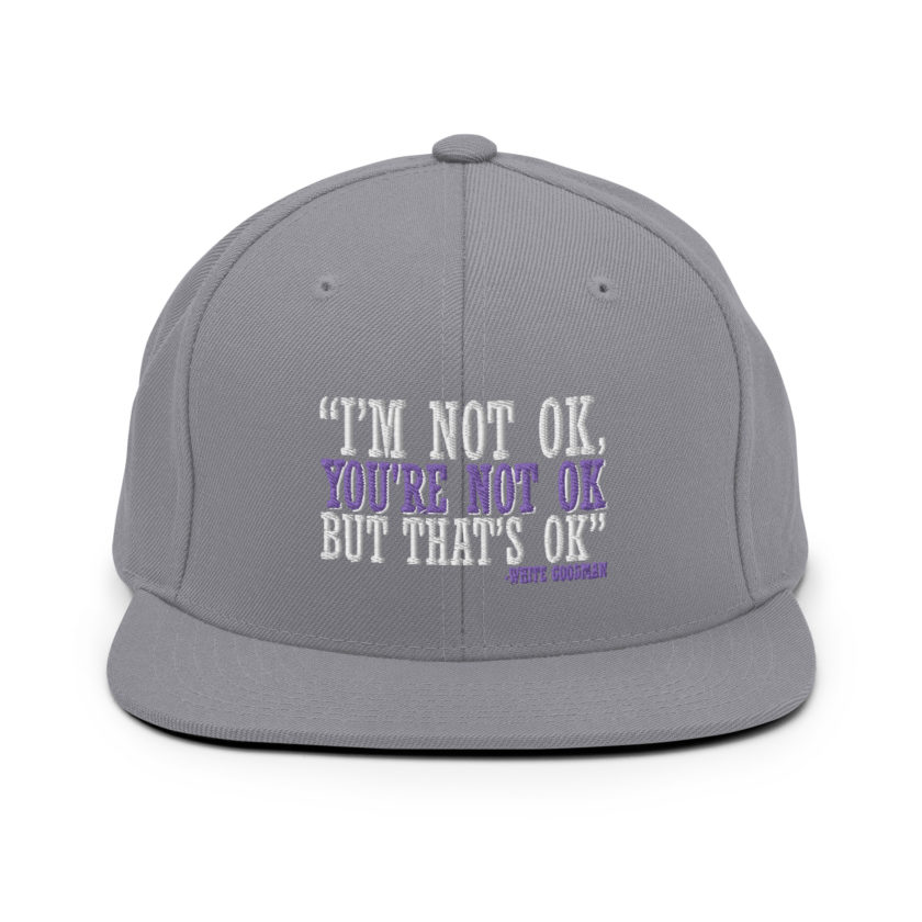 I'm not ok, you're not ok but that's ok. -White Goodman, Dodgeball Snapback Hat - Image 15