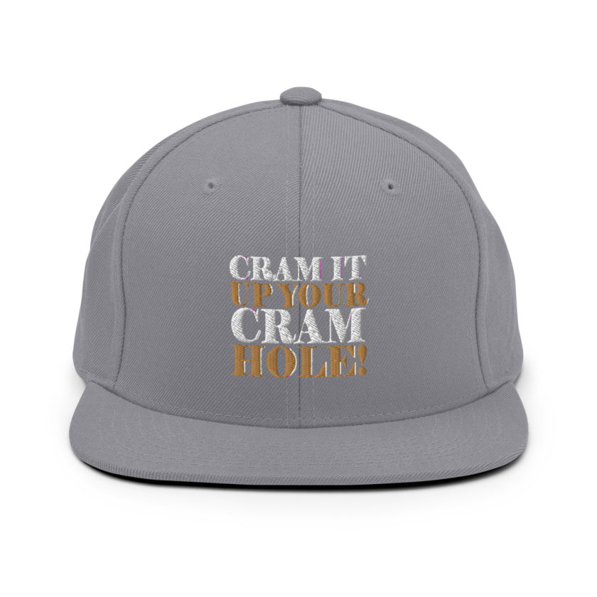 Cram it up your cram hole! - Dodgeball Snapback Hat - Image 14
