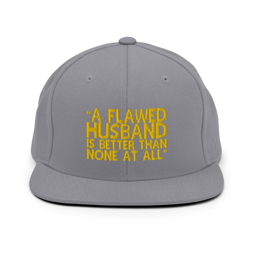 A flawed Husband is better than none at all. -Mrs.Doubtfire Snapback Hat - Image 15