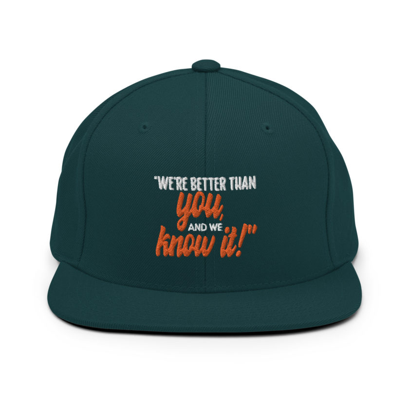 We're better than you, and we know it. -White Goodman, Dodgeball Snapback Hat - Image 11