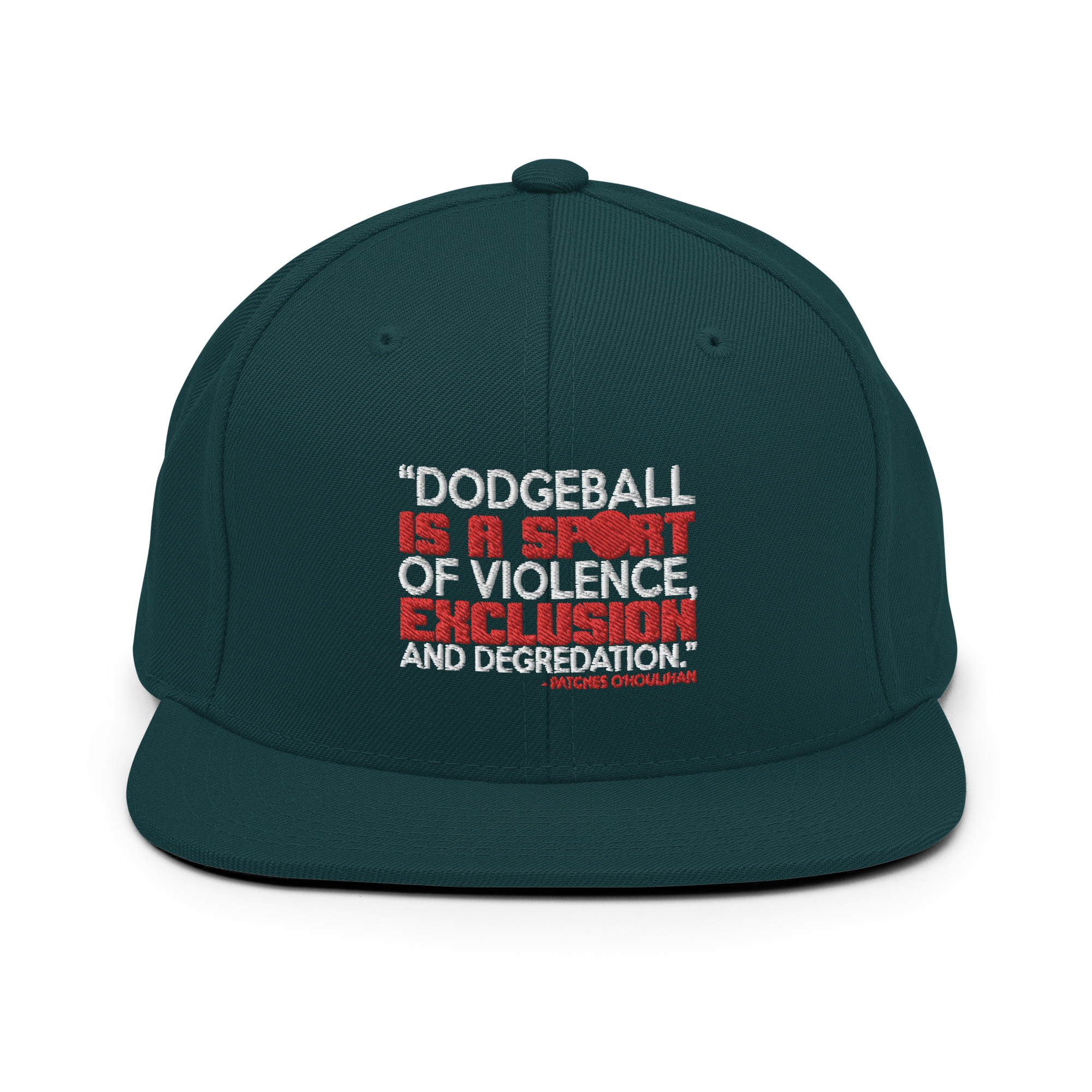 Dodgeball is a sport of violence, exclusion and degredation. -Patches O'houlihan, Dodgeball Snapback Hat - Image 10