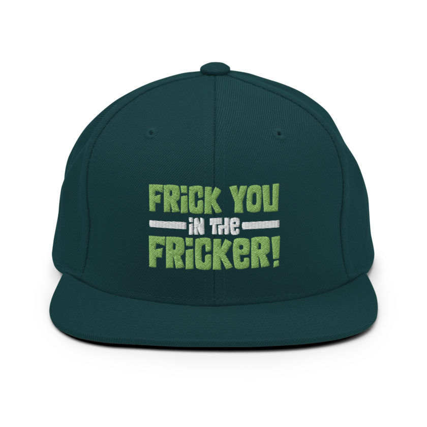 Frick you in the fricker! Snapback Hat - Image 11