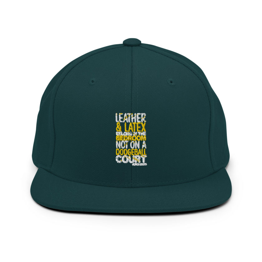 Leather and latex belong in the bedroom not on a dodgeball court. -Pepper Brooks, Dodgeball Snapback Hat - Image 10