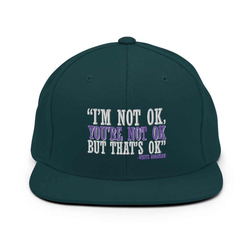 I'm not ok, you're not ok but that's ok. -White Goodman, Dodgeball Snapback Hat - Image 11