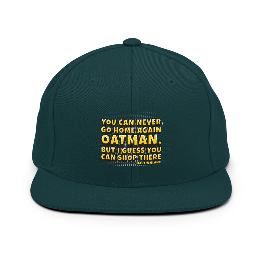 You can never go home again Oatman, but I guess you can shop there. -Martin Blank, Grosse Point Blank Snapback Hat - Image 11