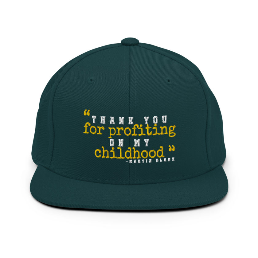 Thank you for profiting on my childhood -Martin Blank, Grosse Point Blank Snapback Hat - Image 11