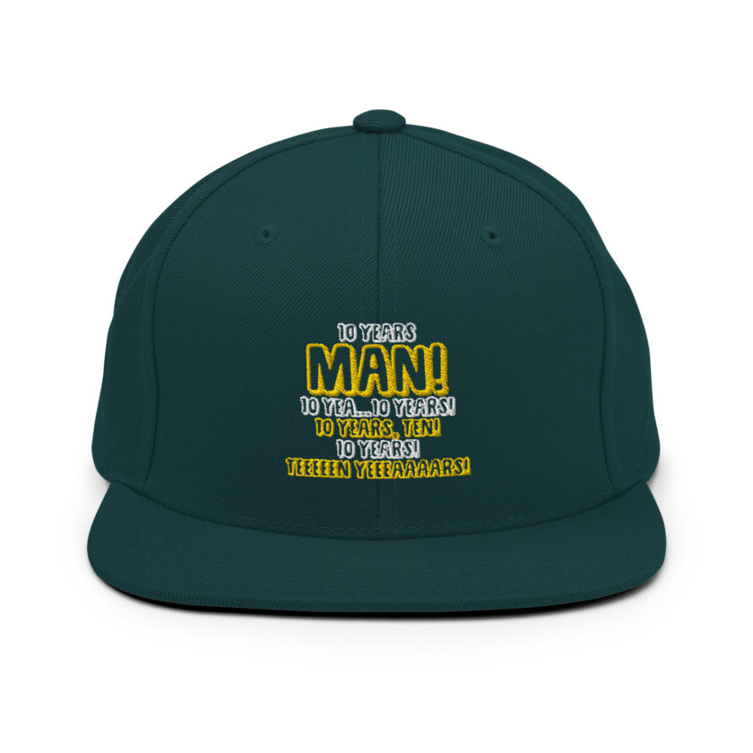 10 years man! 10 yea...10 years! 10 years, TEN! 10 YEARS! 10 years... -Paul Spericki, Grosse Point Blank Snapback Hat