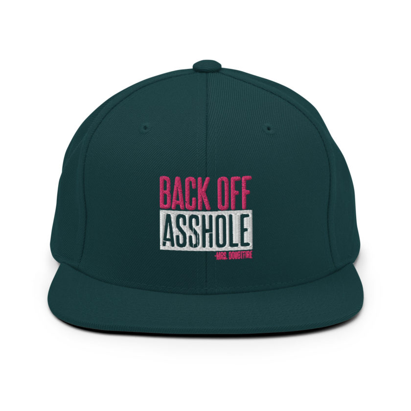 Back off asshole! -Mrs. Doubtfire Snapback Hat - Image 10