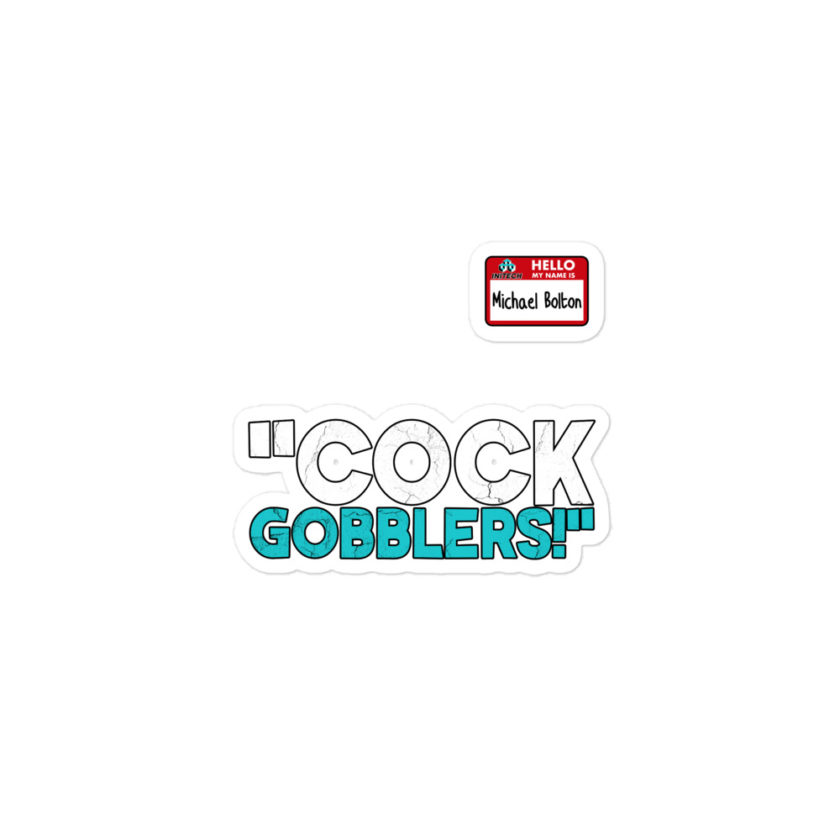 Cock Gobblers! -Michael Bolton, Office Space Bubble-free stickers - Image 2