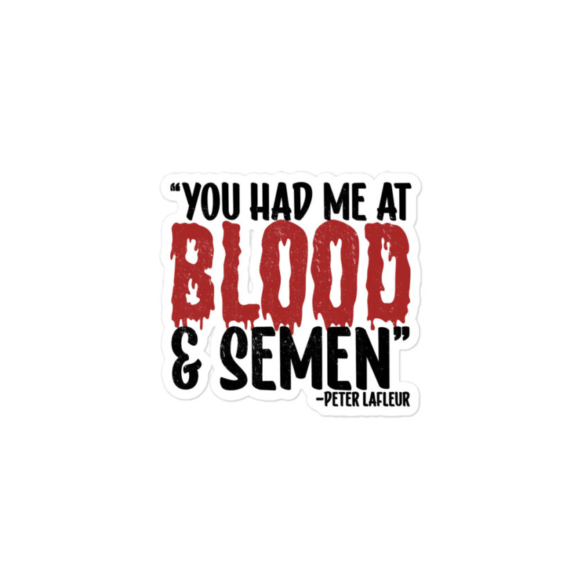 You had me at blood and semen - Peter LaFleur, Dodgeball Bubble-free stickers - Image 2