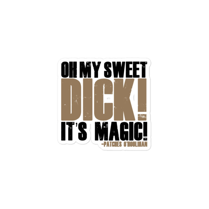 Oh my sweet dick! It's magic! -Patches O'houlihan, Dodgeball Bubble-free stickers - Image 2