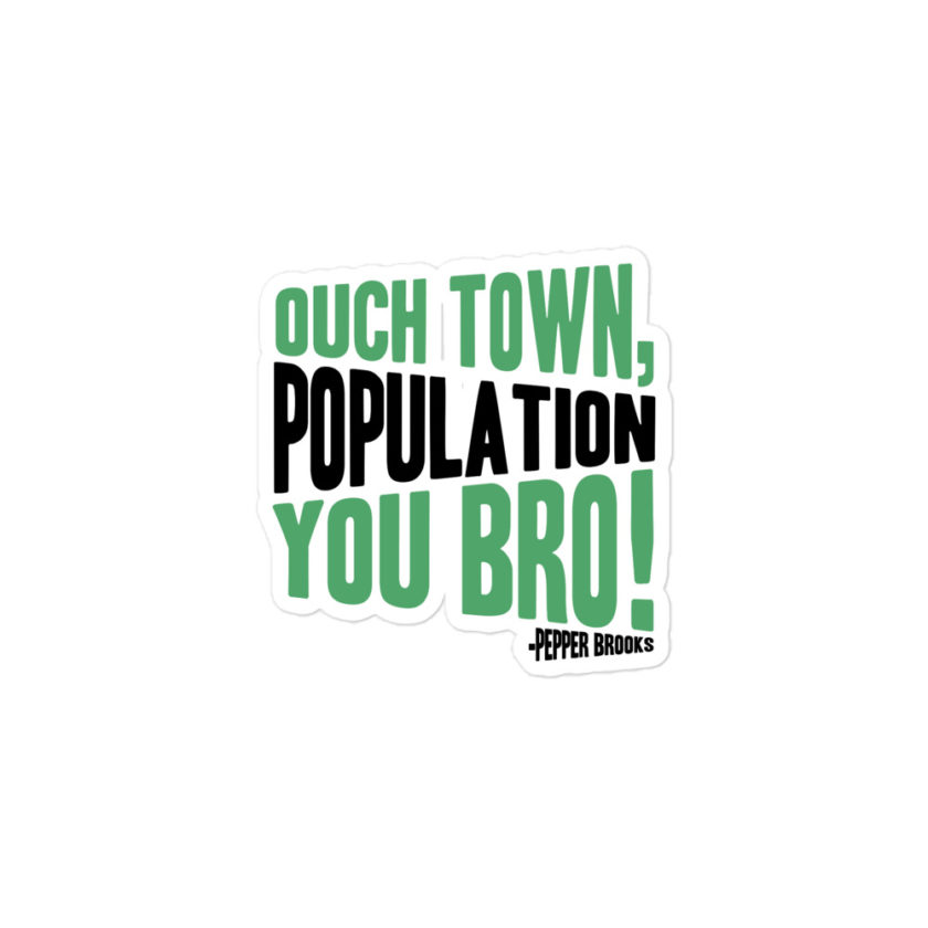 Ouch town, population you Bro! -Pepper Brooks, Dodgeball Bubble-free stickers - Image 2