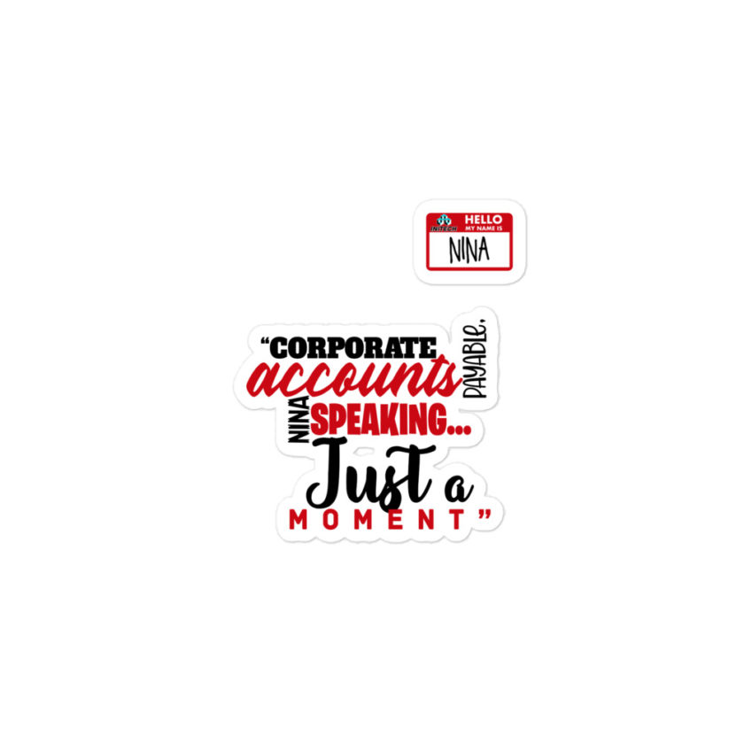 Corporate accounts payable, Nina speaking...Just a moment. -Nina, Accounts Payable, Office Space Bubble-free stickers - Image 2