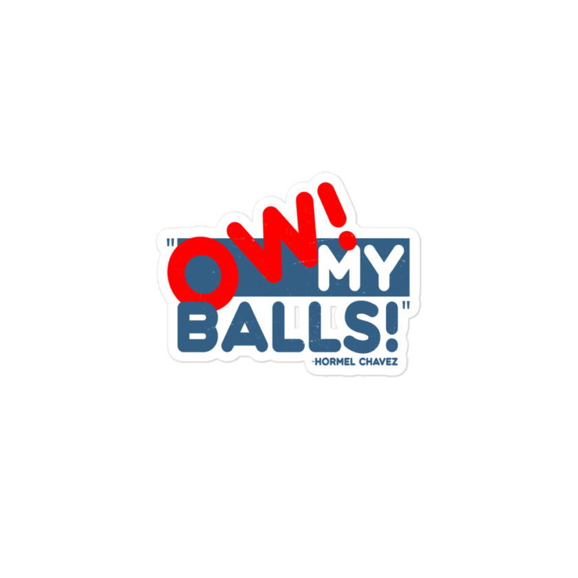 Ow my Balls! -Hormel Chavez, Idiocracy Bubble-free stickers - Image 2