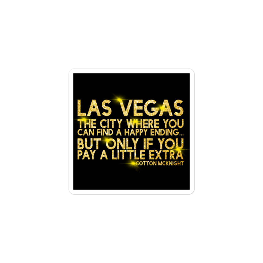 Las Vegas, the city where you can find a happy ending...but only if you pay a little extra. -Cotton Mcknight, Dodgeball Bubble-free stickers - Image 2