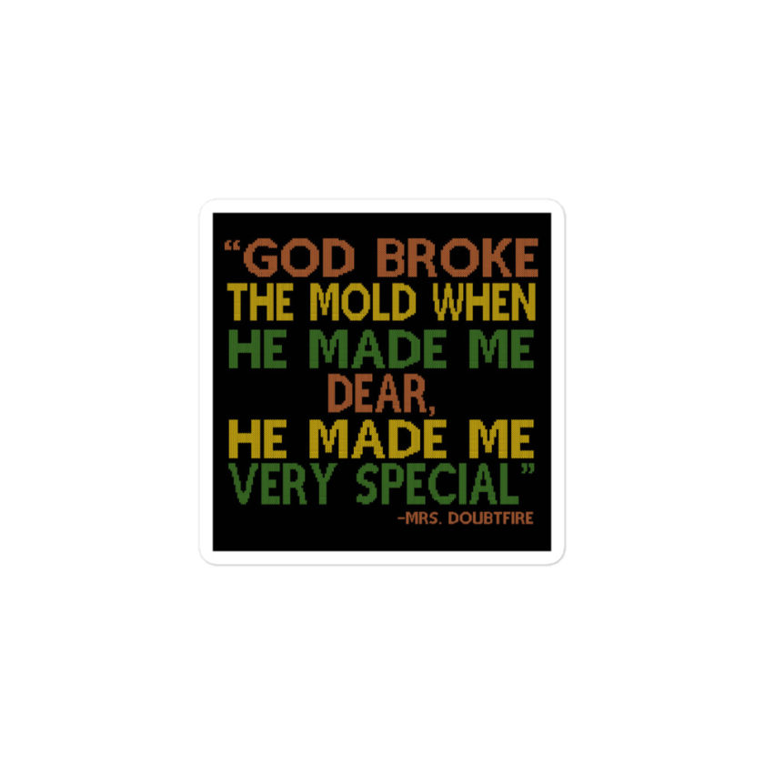 God broke the mold when he made me dear, he made me very special. -Mrs. Doubtfire Bubble-free stickers - Image 2