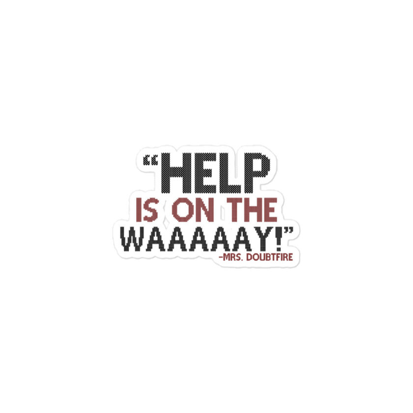 Help is on the waaaaay! -Mrs. Doubtfire Bubble-free stickers - Image 2