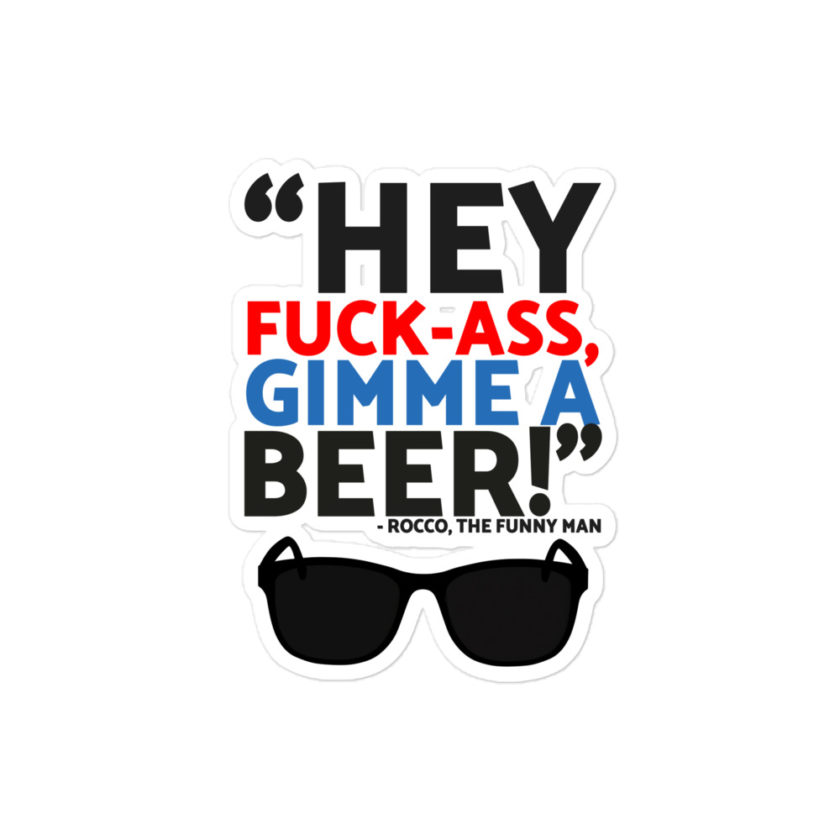 Hey Fuck-Ass, gimmie a beer! - Rocco, The Funny Man, The Boondock Saints  Bubble-free stickers