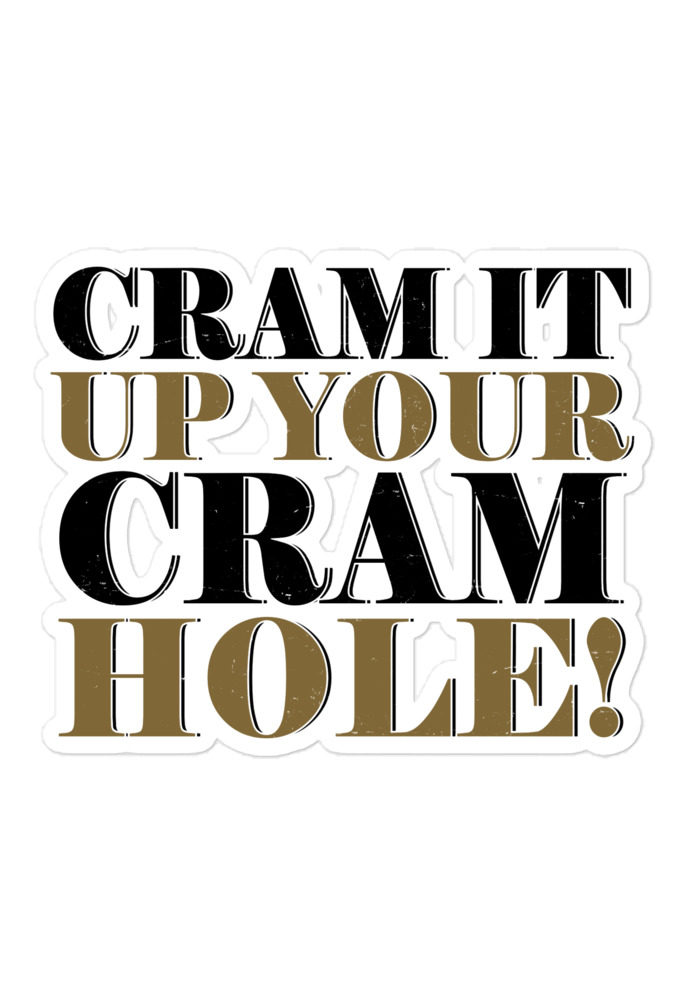 Cram it up your cram hole! - Dodgeball Bubble-free stickers
